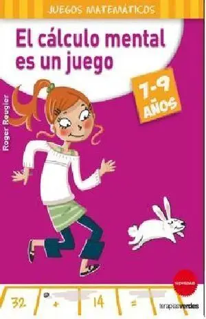 CALCULO MENTAL ES UN JUEGO, EL. 7 - 9 AÑOS: JUEGOS MATEMATICOS