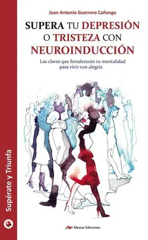SUPERA TU DEPRESIÓN O TRISTEZA CON NEUROINDUCCIÓN