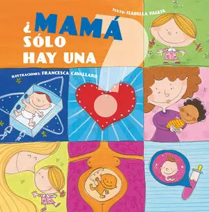 * ¿MAMÁ SÓLO HAY UNA?