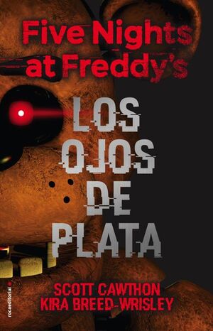 FIVE NIGHTS AT FREDDY'S 1: OJOS DE PLATA (TAPA DURA)