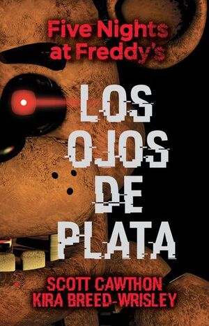 FIVE NIGHTS AT FREDDY'S 1: LOS OJOS DE PLATA