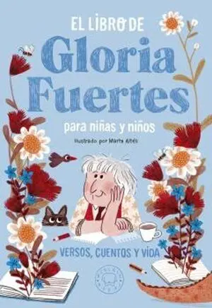 EL LIBRO DE GLORIA FUERTES: PARA NIÑAS Y NIÑOS. VERSOS, CUENTOS Y VIDA