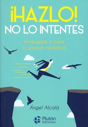 HAZLO! NO LO INTENTES