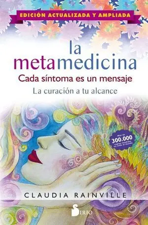LA METAMEDICINA: CADA SINTOMA ES UN MENSAJE. EDICION ACTUALIZADA Y AMPLIADA