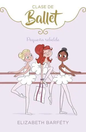 CLASE DE BALLET 4: PEQUEÑA REBELDE