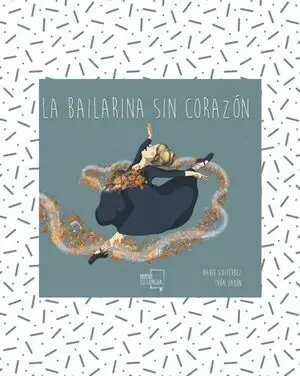 * LA BAILARINA SIN CORAZÓN.