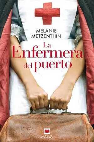 LA ENFERMERA DEL PUERTO 1: EL DESTINO DE UNA CIUDAD, EL SUEÑO DE UNA JOVEN, LA HISTORIA DE UNA VOCACIÓN