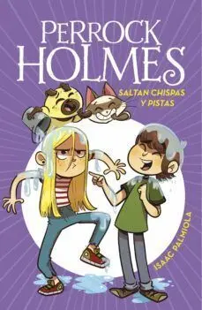 PERROCK HOLMES 17: SALTAN CHISPAS Y PISTAS