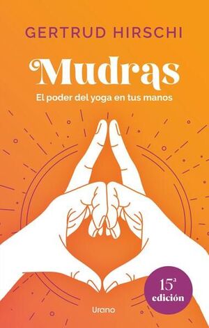 MUDRAS: EL PODER DEL YOGA EN TUS MANOS
