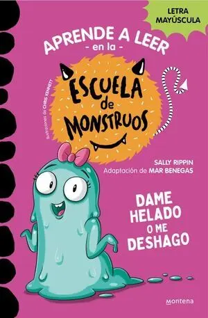 APRENDER A LEER EN LA ESCUELA DE MONSTRUOS 10:  DAME HELADO O ME DESHAGO