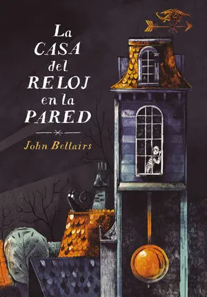 LOS CASOS DE LEWIS BARNAVELT 1: LA CASA DEL RELOJ EN LA PARED
