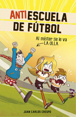 * AL MÍSTER SE LE VA LA OLLA (ANTIESCUELA DE FÚTBOL 3)