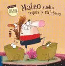 MATEO SUELTA SAPOS Y CULEBRAS