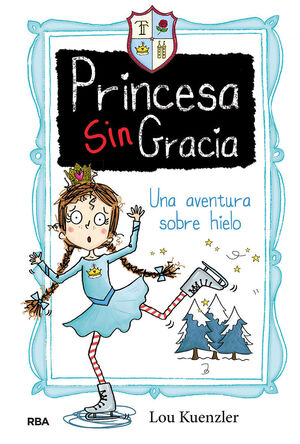 PRINCESA SIN GRACIA 4. UNA AVENTURA SOBRE HIELO