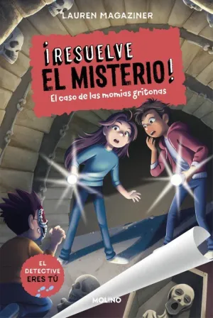 ¡RESUELVE EL MISTERIO! 10 - EL CASO DE LAS MOMIAS GRITONAS
