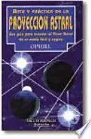 ARTE Y PRÁCTICA DE LA PROYECCIÓN ASTRAL
