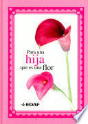 PARA UNA HIJA QUE ES UNA FLOR