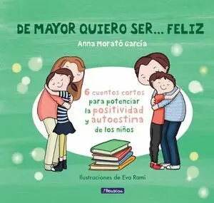 DE MAYOR QUIERO SER... FELIZ (TAPA DURA)