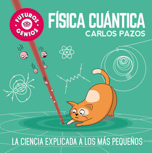 FUTUROS GENIOS 4: FÍSICA CUÁNTICA