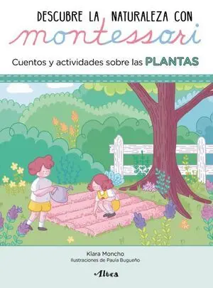 DESCUBRE LA NATURALEZA CON MONTESSORI: CUENTOS Y ACTIVIDADES SOBRE LAS PLANTAS