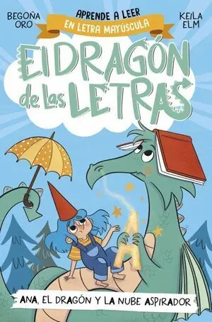 EL DRAGON DE LAS LETRAS 1: ANA, EL DRAGÓN Y LA NUBE ASPIRADOR