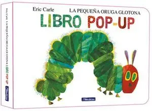 LA PEQUEÑA ORUGA GLOTONA. EL LIBRO POP-UP (COLECCIÓN ERIC CARLE)