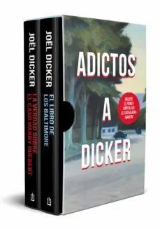 ESTUCHE ADICTOS A DICKER (EL LIBRO DE LOS BALTIMORE Y LA VERDAD SOBRE EL CASO HARRY QUEBERT)