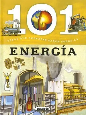 101 COSAS QUE DEBERÍAS SABER SOBRE: LA ENERGÍA