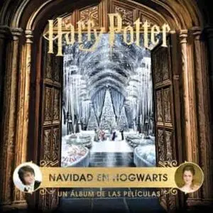 HARRY POTTER: NAVIDAD EN HOGWARTS (UN ALBUM DE LAS PELICULAS)