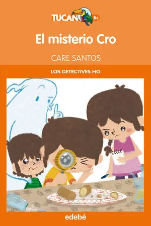 TUCAN NARANJA: EL MISTERIO CRO (LOS DETECTIVES HO)