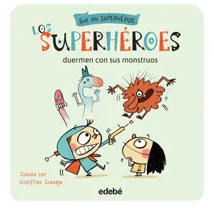 * LOS SUPERHÉROES DUERMEN CON SUS MONSTRUOS