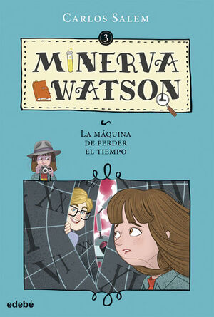 *MINERVA WATSON 3: LA MÁQUINA DE PERDER EL TIEMPO