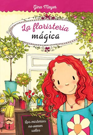 FLORISTERIA MAGICA 1: LOS MISTERIOS NO VIENEN SOLOS