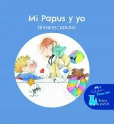 TREN AZUL: MI PAPUS Y YO