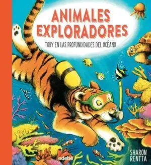 TOBY, EN LAS PROFUNDIDADES DEL OCEANO: ANIMALES EXPLORADORES