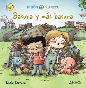 MISION PLANETA: BASURA Y MÁS BASURA