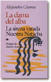 LA DAMA DEL ALBA. LA SIRENA VARADA. NUESTRA NATACHA. PRÓLOGO DE M. ARMIÑO.