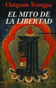 EL MITO DE LA LIBERTAD Y EL CAMINO DE LA MEDITACION