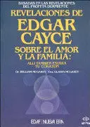 REVELACIONES DE EDGAR CAYCE SOBRE EL AMOR Y LA FAMILIA