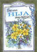 PARA UNA HIJA MUY ESPECIAL