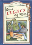 PARA UN HIJO MUY ESPECIAL.