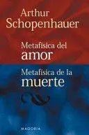 METAFISICA DEL AMOR-METAFISICA DE LA MUERTE