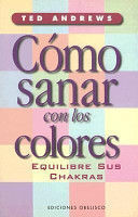 CÓMO SANAR CON LOS COLORES