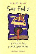 SER FELIZ Y VENCER LAS PREOCUPACIONES