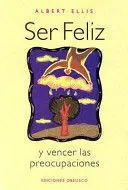 SER FELIZ Y VENCER LAS PREOCUPACIONES