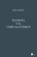 TELEPATIA Y EL VEHICULO ETERICO