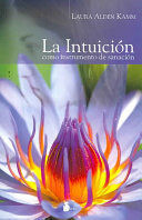 INTUICION COMO INSTRUMENTO DE SANACION, LA