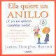 ELLA QUIERE UN ANILLO, ¡Y YO NO QUIERO CAMBIAR NADA!