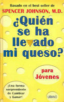 ¿QUIÉN SE HA LLEVADO MI QUESO? PARA JÓVENES