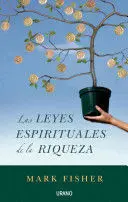 LAS LEYES ESPIRITUALES DE LA RIQUEZA